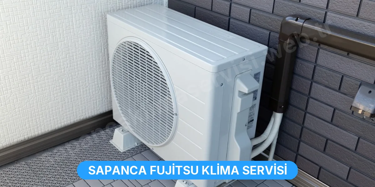 Sapanca Fujitsu Klima Servisi